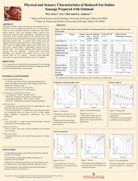 Physical and Sensory Characteristics of Reduced Fat Italian Sausage Prepared with Oatmeal W.L. Kerr*, S.G. Choi and E.L. Andress** * Dept. of Food Science.