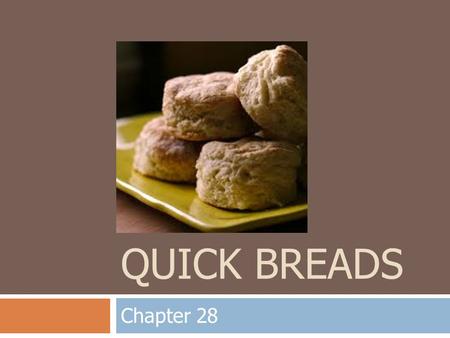 Quick Breads Chapter 28.