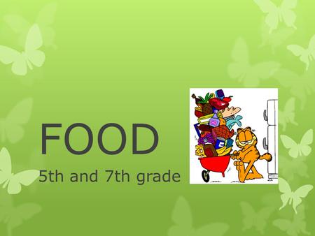 FOOD 5th and 7th grade. Meals and meal time The Great Britain X the Czech Republic  Breakfast  Snack  Lunch  Snack  Dinner.