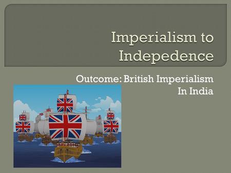 Imperialism to Indepedence