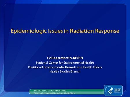 Colleen Martin, MSPH National Center for Environmental Health Division of Environmental Hazards and Health Effects Health Studies Branch Epidemiologic.