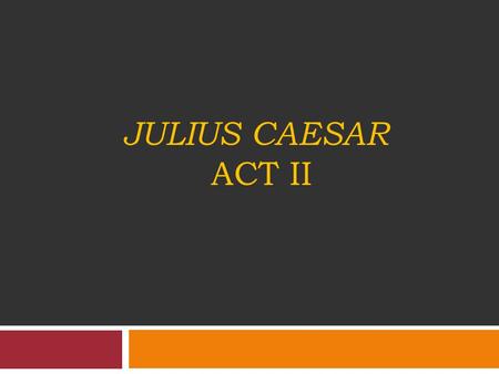 Julius Caesar Act II.