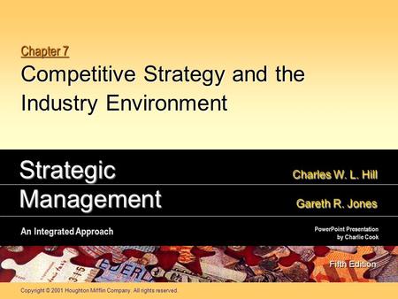 Copyright © 2001 Houghton Mifflin Company. All rights reserved. Chapter 7 Competitive Strategy and the Industry Environment Strategic Charles W. L. Hill.