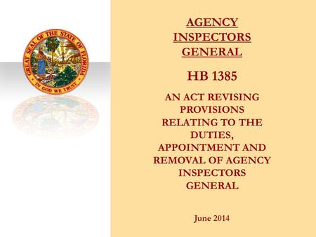 AGENCY INSPECTORS GENERAL HB 1385 AN ACT REVISING PROVISIONS RELATING TO THE DUTIES, APPOINTMENT AND REMOVAL OF AGENCY INSPECTORS GENERAL June 2014.