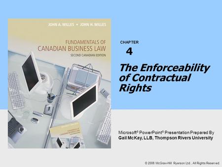 CHAPTER Microsoft ® PowerPoint ® Presentation Prepared By Gail McKay, LLB, Thompson Rivers University © 2008 McGraw-Hill Ryerson Ltd., All Rights Reserved.