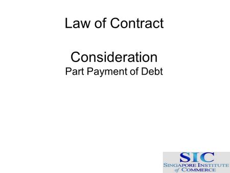 Law of Contract Consideration Part Payment of Debt