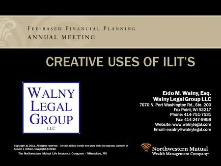 The Northwestern Mutual Life Insurance Company – Milwaukee, WI Eido M. Walny, Esq. Walny Legal Group LLC 7670 N. Port Washington Rd., Ste. 200 Fox Point,