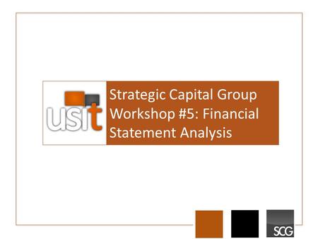 Strategic Capital Group Workshop #5: Financial Statement Analysis.