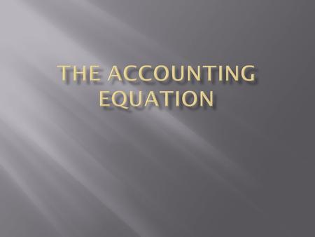  Property  Property Rights  Financial Claims  Credit  Creditor  Assets  Investments  Equity  Owner’s Equity  Liabilities  Business Transaction.