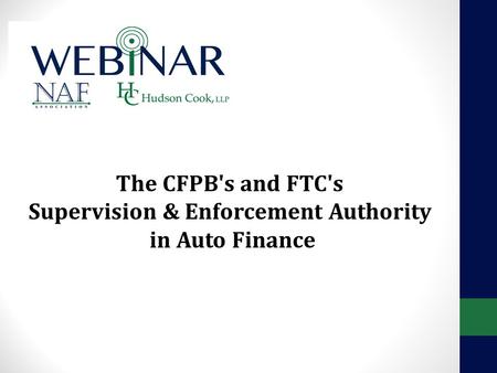 The CFPB's and FTC's Supervision & Enforcement Authority in Auto Finance.