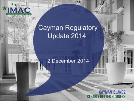 Cayman Regulatory Update 2014 2 December 2014. Ruwan Jayasekera Cayman Islands Monetary Authority Paul Scrivener Solomon HarrisPaul Scrivener Solomon.