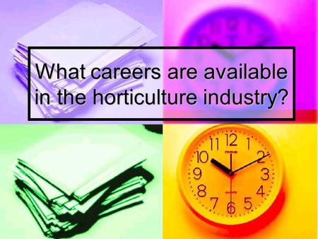 What careers are available in the horticulture industry?