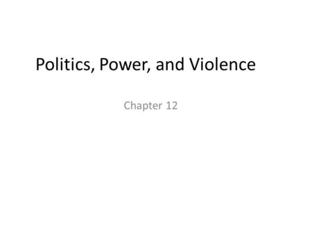 Politics, Power, and Violence