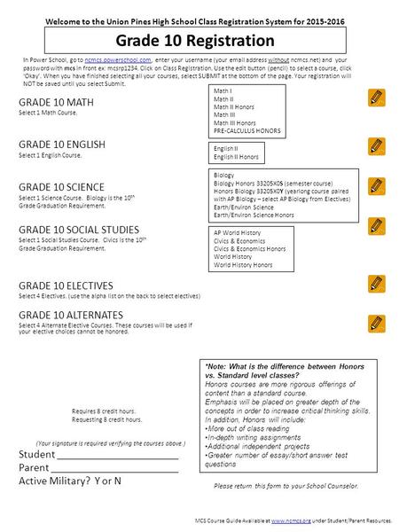 Grade 10 Registration GRADE 10 MATH Select 1 Math Course. GRADE 10 ENGLISH Select 1 English Course. GRADE 10 SCIENCE Select 1 Science Course. Biology is.