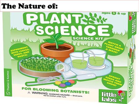 The Nature of:. R ECOGNIZING THE I MPORTANCE OF P LANT AND S OIL S CIENCE.