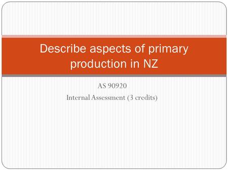 Describe aspects of primary production in NZ