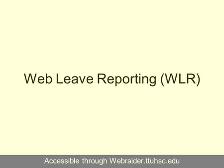 Web Time Entry (WTE) and Web Leave Reporting (WLR)