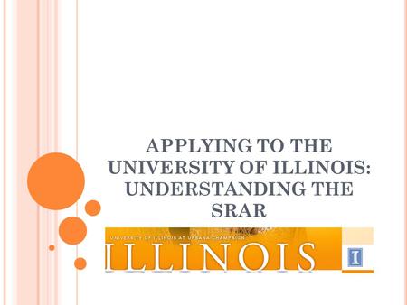 APPLYING TO THE UNIVERSITY OF ILLINOIS: UNDERSTANDING THE SRAR.