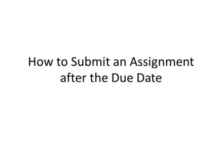 How to Submit an Assignment after the Due Date. Click on “Courses” Tab.