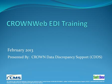 February 2013 Presented By: CROWN Data Discrepancy Support (CDDS) The analyses upon which this publication is based were performed under Contract Number.