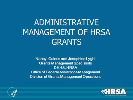 ADMINISTRATIVE MANAGEMENT OF HRSA GRANTS