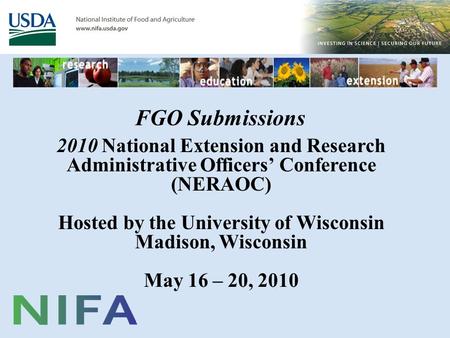 FGO Submissions 2010 National Extension and Research Administrative Officers’ Conference (NERAOC) Hosted by the University of Wisconsin Madison, Wisconsin.