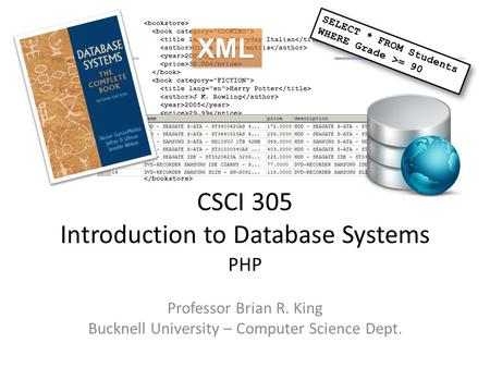 Everyday Italian Giada De Laurentiis 2005 30.00 Harry Potter J K. Rowling 2005 29.99 Learning XML Erik T. Ray 2003 39.95 CSCI 305 Introduction to Database.