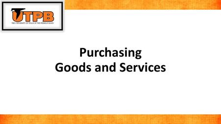 Purchasing Goods and Services. Overview In this session you will learn how to utilize the eProcurement Module to create requisitions for purchasing goods.