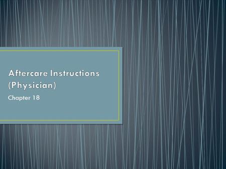 Chapter 18. Select patient aftercare instructions Modify patient aftercare instructions Create patient aftercare instructions.