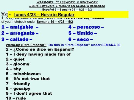 Word of the day (Palabra del día) : 1 - Copy the palabra del día (PDD) in the “Word of the Day” section of your notebook under Semana 39 – 4/28 – 5/2 1.