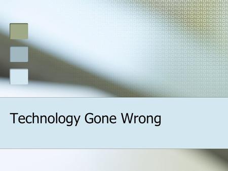 Technology Gone Wrong. A little background… Your computer uses the operating system to “talk” to software applications. The operating system is the first.