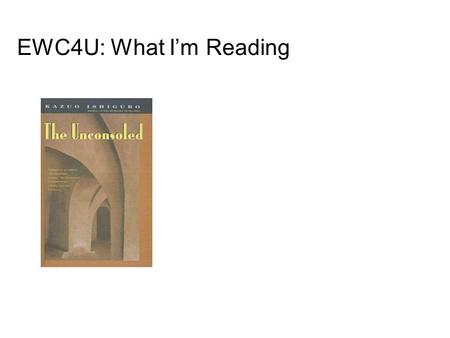 EWC4U: What I’m Reading. published 1995 by the author of Never Let Me Go and The Remains of the Day described by critics as “almost indecipherable” and.