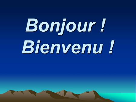 Bonjour ! Bienvenu !.