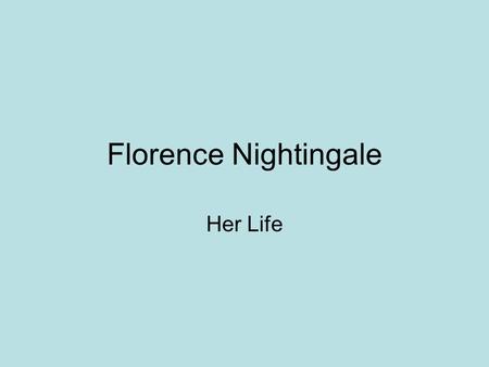 Florence Nightingale Her Life. Florence Nightingale What work might this person be doing? How can we tell that this person lived a very long time ago?