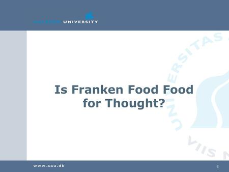 1 Is Franken Food Food for Thought?. 2 Introduction and Background  Previous research  Public attitudes to biotechnology in Britain  Metaphor as argument.