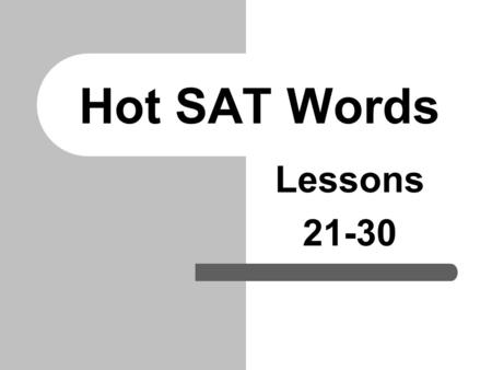 Hot SAT Words Lessons 21-30. LESSON # 28 Like an owl! Words Relating to Being Wise and Sharp- Minded.