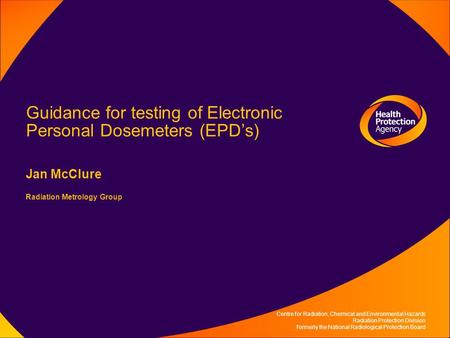 Centre for Radiation, Chemical and Environmental Hazards Radiation Protection Division formerly the National Radiological Protection Board Guidance for.