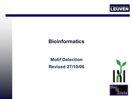 Bioinformatics Motif Detection Revised 27/10/06. Overview Introduction Multiple Alignments Multiple alignment based on HMM Motif Finding –Motif representation.