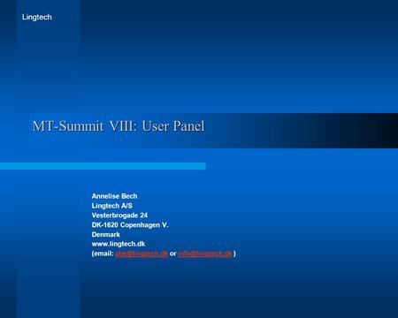 Lingtech MT-Summit VIII: User Panel Annelise Bech Lingtech A/S Vesterbrogade 24 DK-1620 Copenhagen V. Denmark  (  or.