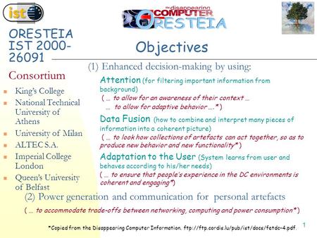 1 ORESTEIA IST 2000- 26091 Consortium King’s College National Technical University of Athens University of Milan ALTEC S.A. Imperial College London Queen’s.