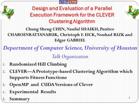 Chung Sheng CHEN, Nauful SHAIKH, Panitee CHAROENRATTANARUK, Christoph F. EICK, Nouhad RIZK and Edgar GABRIEL Department of Computer Science, University.