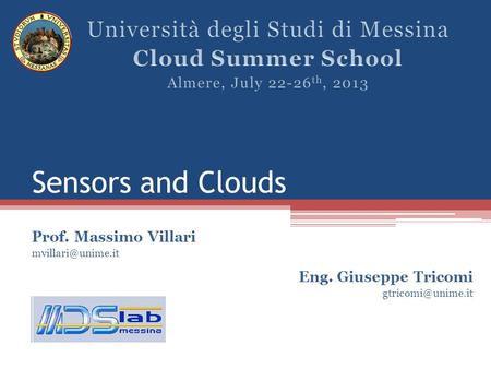 Sensors and Clouds Prof. Massimo Villari Eng. Giuseppe Tricomi