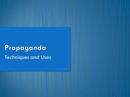 Techniques and Uses. Definition techniques used to influence opinions, emotions, attitudes or behavior Purpose: to benefit the sponsor to persuade Appeals.