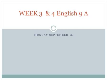 MONDAY SEPTEMBER 16 WEEK 3 & 4 English 9 A. Monday September 16 New vocabulary #3 check study Tool Quizlet??? Norsemom Vocabulary Due Tuesday start of.