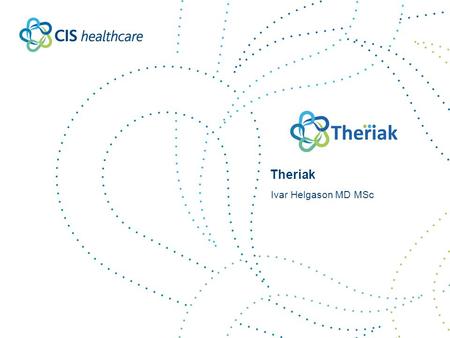 Theriak Ivar Helgason MD MSc. Expectations Speed Safety Simplicity Reduce cost Up to date information Advanced decision support Control Not a drug ordering.