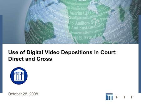 Use of Digital Video Depositions In Court: Direct and Cross October 28, 2008.