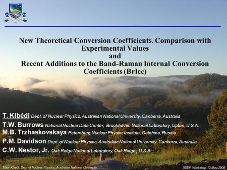 Tibor Kibèdi, Dep. of Nuclear Physics, Australian National University DDEP Workshop 12-May-2008 New Theoretical Conversion Coefficients. Comparison with.