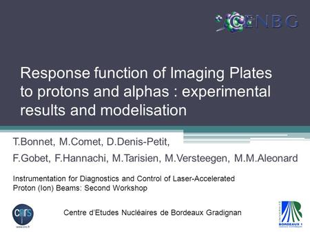 Response function of Imaging Plates to protons and alphas : experimental results and modelisation T.Bonnet, M.Comet, D.Denis-Petit, F.Gobet, F.Hannachi,