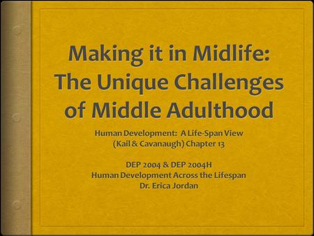 Chapter 13 Guiding Questions  What common changes occur during midlife?  What are some of the common challenges during midlife?  What are some of the.