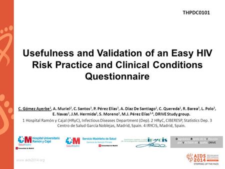 Www.aids2014.org Usefulness and Validation of an Easy HIV Risk Practice and Clinical Conditions Questionnaire C. Gómez Ayerbe 1, A. Muriel 2, C. Santos.